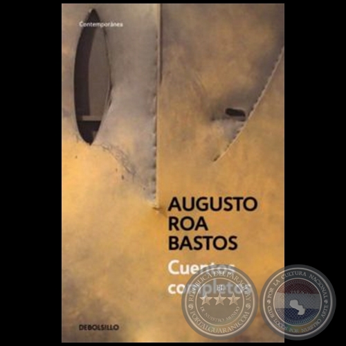 CUENTOS COMPLETOS - Autor: AUGUSTO ROA BASTOS - Año 2010